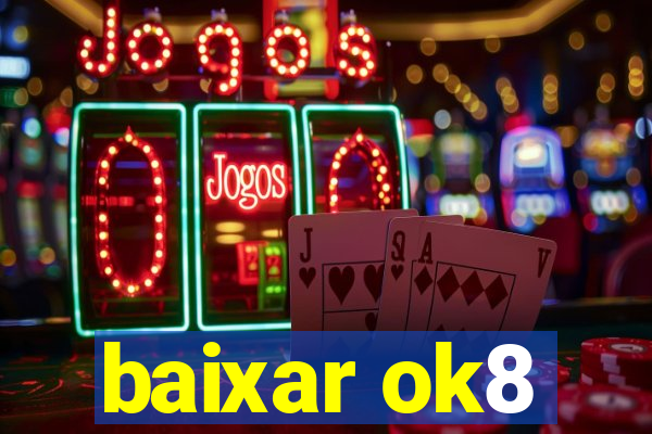 baixar ok8